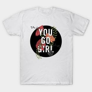 You Go Girl with Florals T-Shirt